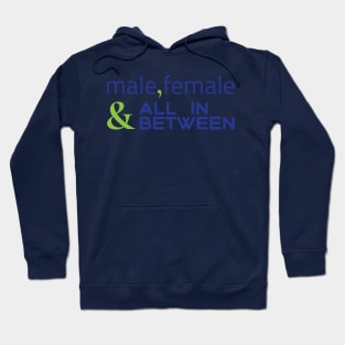 Male, female and all in between Hoodie